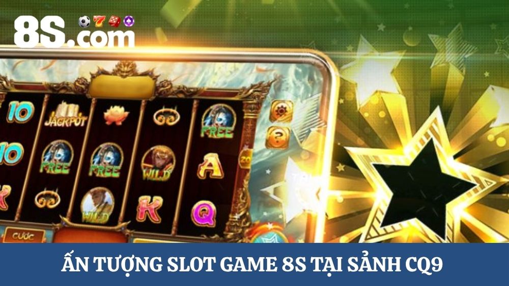 Slot game 8S tại sảnh CQ9