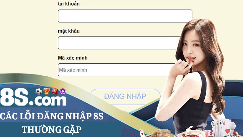 các trường hợp lỗi đăng nhập 8S