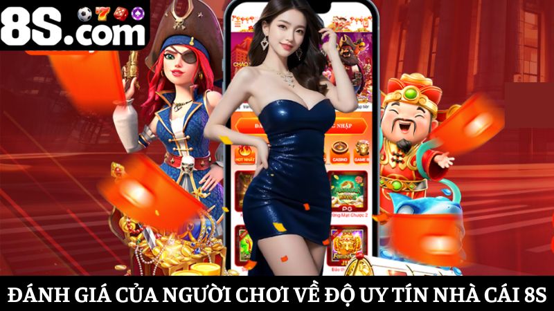 đánh giá về nhà cái 8S uy tín