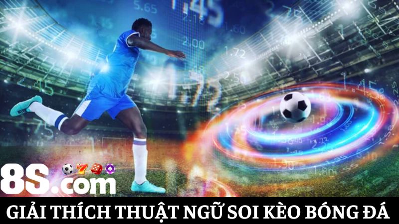 Thuật ngữ soi kèo bóng đá hôm nay