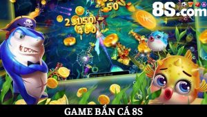 game bắn cá 8S