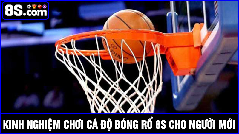 kinh nghiệm chơi cá độ bóng rổ 8S