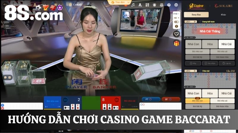 Hướng dẫn chơi casino 8S baccarat