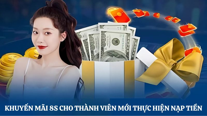 Khuyến mãi 8S tặng thưởng cho tân thủ