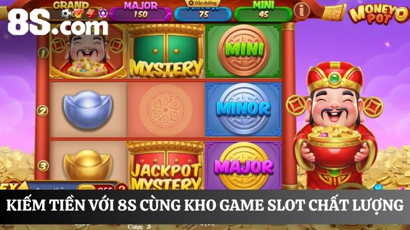kiếm tiền với 8S qua trò chơi slot