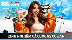 kinh nghiệm cá cược 8S