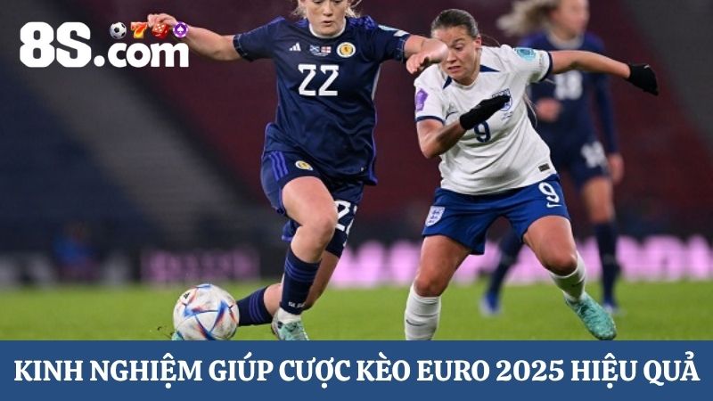 Kinh nghiệm chơi kèo euro 2025
