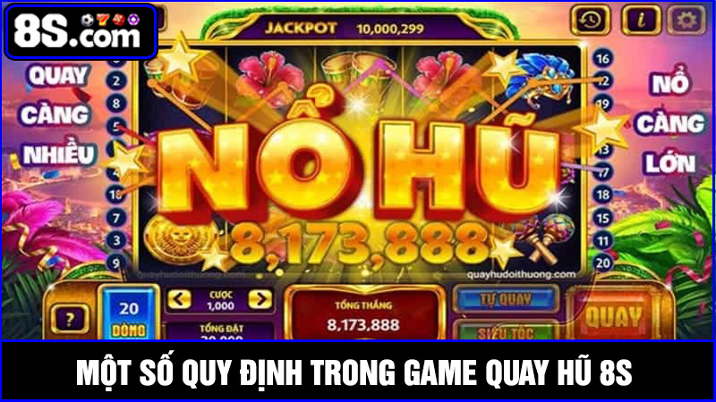 Một số quy định trong game quay hũ 8S 