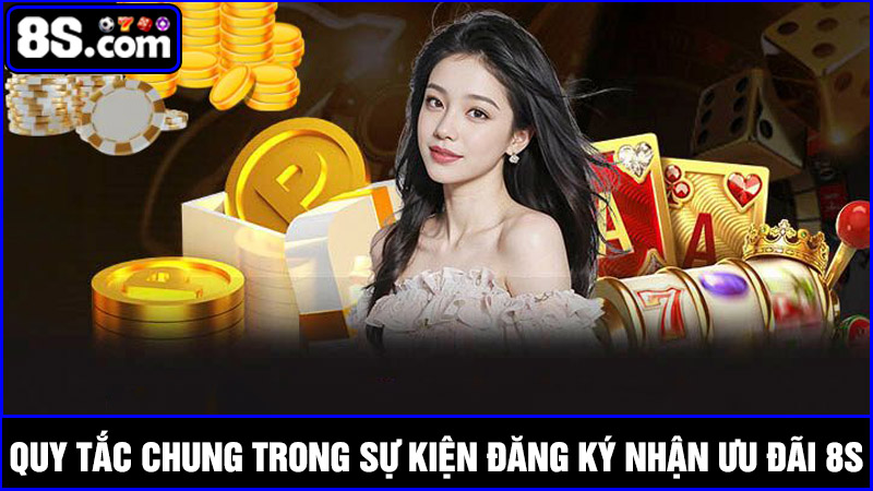 quy tắc chung đăng ký nhận ưu đãi 8S