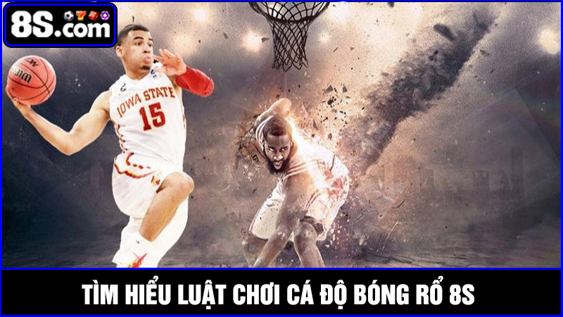 Nắm rõ luật chơi cá độ bóng rổ 8S