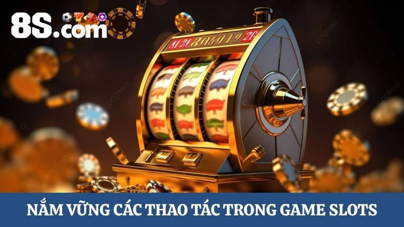 thao tác hướng dẫn chơi Slots 8s