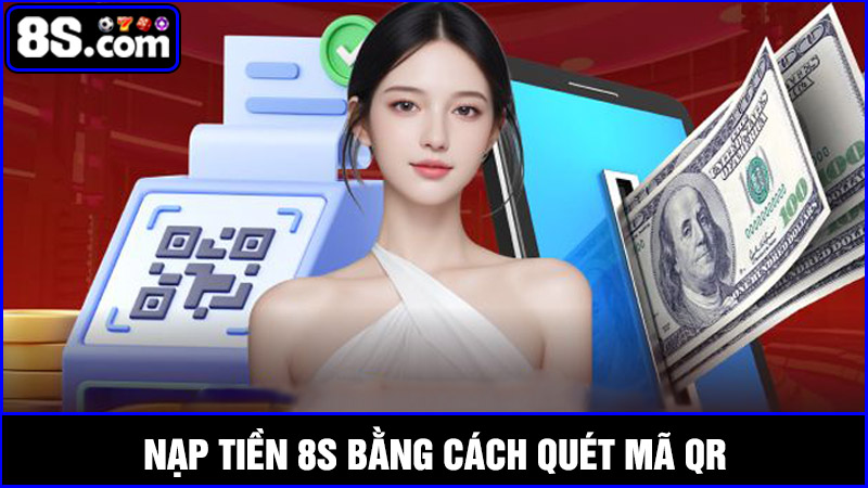 Nạp tiền 8S quét mã QR