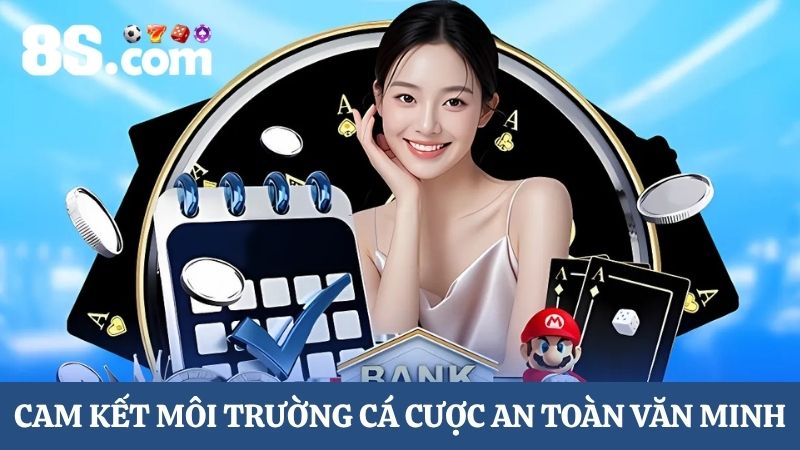 Giới thiệu 8S về môi trường cá cược an toàn