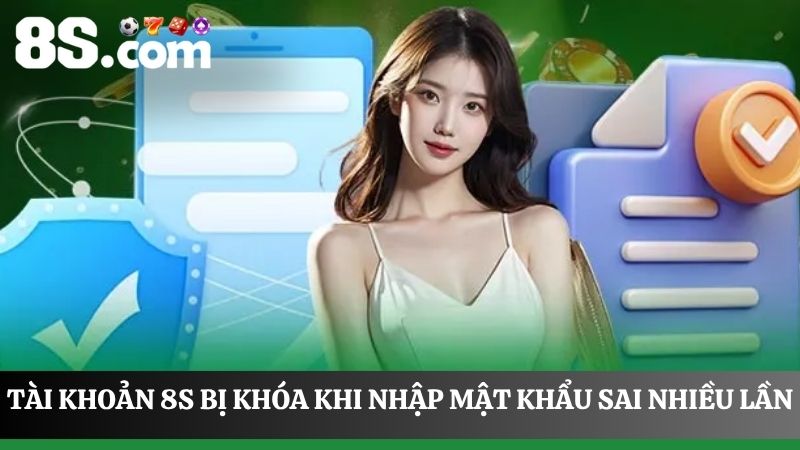 tài khoản 8S bị khóa nếu đăng nhập sai mật khẩu