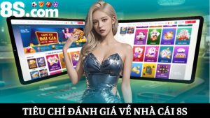 tiêu chí đánh giá nhà cái 8S