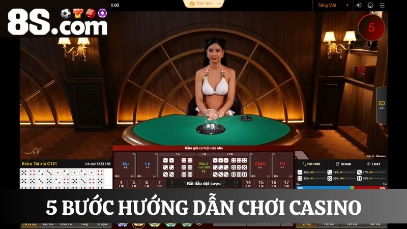 5 bước Hướng dẫn chơi casino 8S