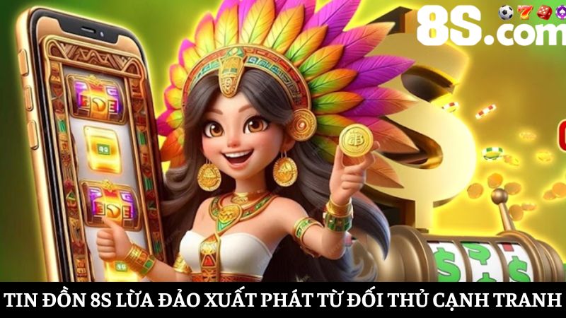 8S có lừa đảo không xuất hiện do bị đối tác chơi xấu