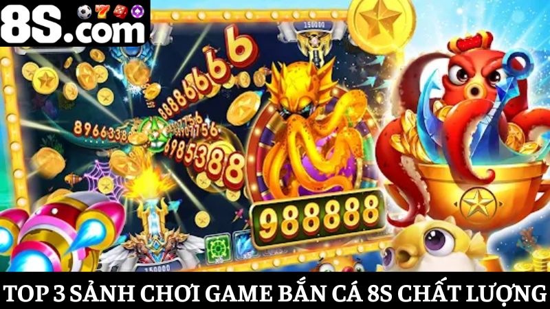 top 3 sảnh game bắn cá 8S